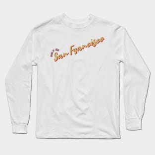 San Francisco in 1850 Long Sleeve T-Shirt